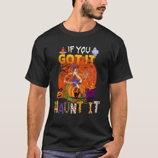 Wenn du es Got Haunt Halloween Hexenkürbis Beängst T-Shirt (Vorderseite)
