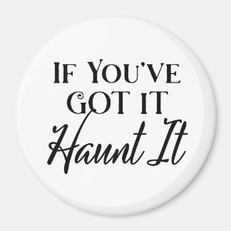 Wenn du es hast, spuke es | Lustiger Halloween-Spr Magnet