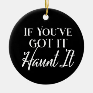 Wenn du es hast, verfolge es Halloween Schwarz Keramik Ornament