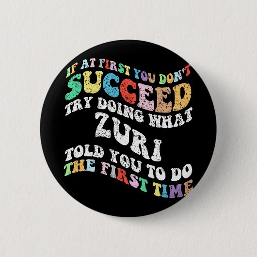 Wenn du es nicht schaffst zu versuchen, was Zuri z Button (Vorderseite)