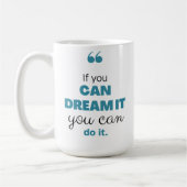 "Wenn du es träumen kannst, kannst du es tun" Insp Kaffeetasse (Links)