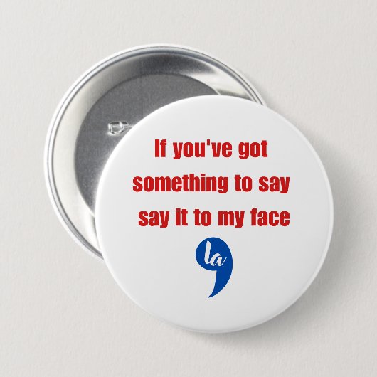 Wenn du etwas Got hast, um es mir zu sagen Button (Vorne & Hinten)