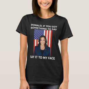 Wenn du etwas Got, um es mir zu sagen, Harr T-Shirt