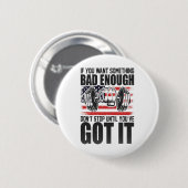 Wenn du etwas Schlechtes Will, genug Gym-Fitness Button (Vorne & Hinten)