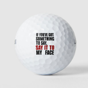 Wenn du etwas zu sagen hast, dann sag es mir ins G Golfball