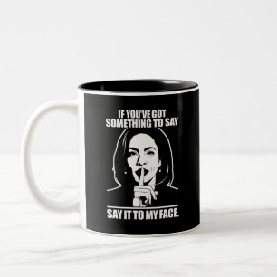 Wenn du etwas zu sagen hast, sag es mir ins Gesich Zweifarbige Tasse