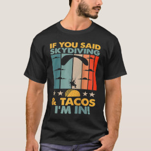 Wenn du Fallschirmspringen und Tacos gesagt hast, T-Shirt