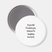 Wenn du fällst, nehme ich dir sarkastisches Design Magnet (Vorderseite/Rückseite)
