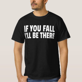 Wenn du fällst, werde ich da sein T-Shirt