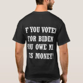 Wenn du für Biden gestimmt hast, schuldest du mir T-Shirt (Rückseite)