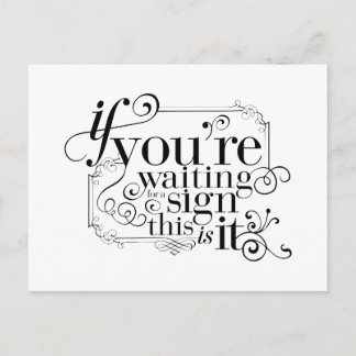 Wenn du für ein Zeichen gewartet bist, ist es das Postkarte