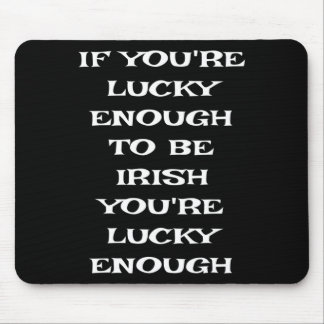 Wenn du Glück genug hast, irisch zu sein Lustig St Mousepad