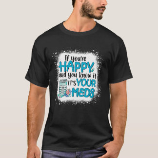 Wenn du glücklich bist und du weißt, dass es dein  T-Shirt