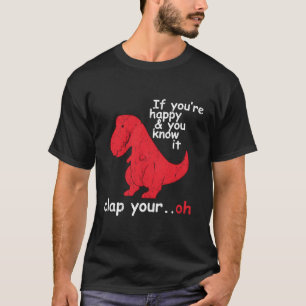 Wenn du glücklich bist und du weißt, dass es deine T-Shirt