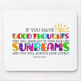 Wenn du gute Gedanken hast, werden sie ausgehen Mousepad