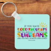 Wenn du gute Gedanken hast, werden sie ausgehen Schlüsselanhänger (Vorderseite)