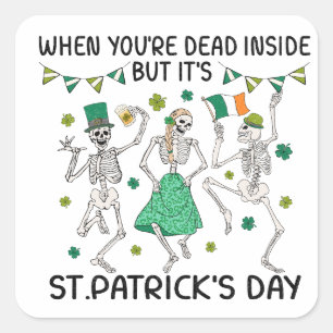 Wenn du im Inneren tot bist, aber es ist St. Patri Quadratischer Aufkleber
