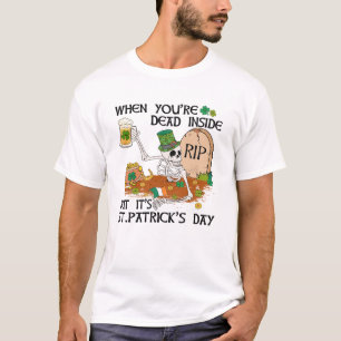 Wenn du im Inneren tot bist, aber es ist St. Patri T-Shirt