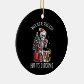 Wenn du im Inneren tot bist, aber es ist Weihnacht Keramik Ornament (Rechts)