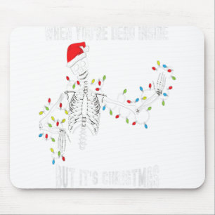Wenn du im Inneren tot bist, aber es ist Weihnacht Mousepad