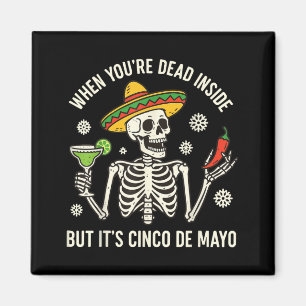 Wenn du innerlich tot bist, aber Cinco de Mayo ist Magnet