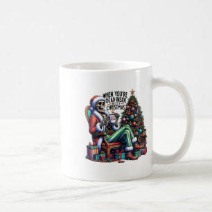 Wenn du innerlich tot bist, aber es ist ein Weihna Kaffeetasse