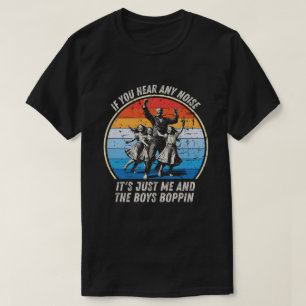 Wenn du irgendein Geräusch hörst, bin ich es und d T-Shirt