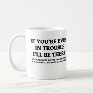 Wenn du jemals in Schwierigkeiten bist  Kaffeetasse
