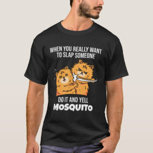 Wenn du jemanden schlagen willst, rufe Mücke Sage T-Shirt