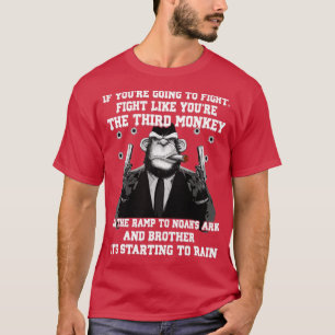 Wenn du kämpfen willst wie der dritte Monke T-Shirt