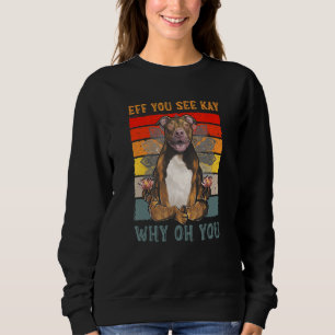 Wenn du Kay siehst, warum du Pitbull Hund Yoga pes Sweatshirt