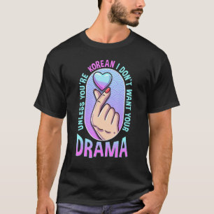 Wenn du kein Koreaner bist, Wollte ich dein Drama T-Shirt