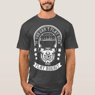 Wenn du kein schönes Spiel mit Hockey Shirsey spie T-Shirt