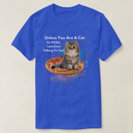 Wenn du keine Katze oder Pizza bist, spreche ich a T-Shirt (Design vorne)