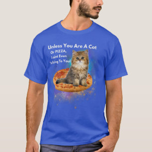 Wenn du keine Katze oder Pizza bist, spreche ich a T-Shirt