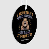 Wenn du keine Sarcastic Answer Funny Capybara Will Ornament (Vorderseite)