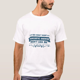 Wenn du keine sarkastische Antwort Will T-Shirt