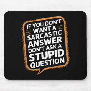 Wenn du keine sarkastische Antwort willst Lustige  Mousepad