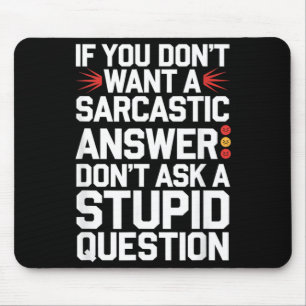 Wenn du keine sarkastische Antwort willst Lustige Mousepad