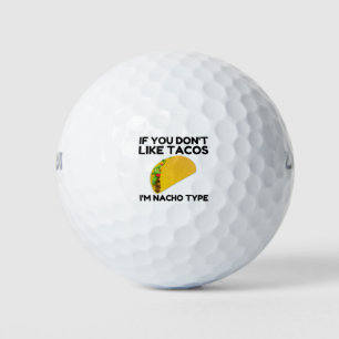 Wenn du keine Takos magst, bin ich nacho Golfball