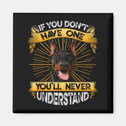 Wenn du keinen Dobermann hast, ist das lustig Magnet (Vorne)