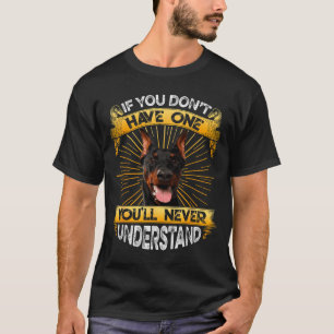 Wenn du keinen Dobermann hast, ist das lustig  T-Shirt