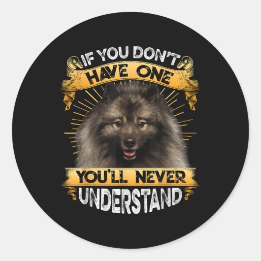 Wenn du keinen Keeshond Funny hast Runder Aufkleber (Vorderseite)