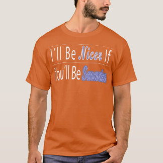 Wenn du klüger bist 1 ist es noch schöner. T-Shirt