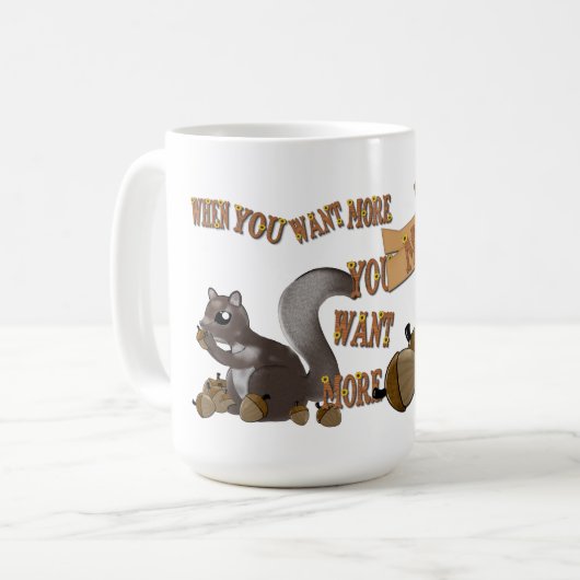 Wenn du mehr Will, Will du mehr Kaffeetasse (Vorderseite Links)