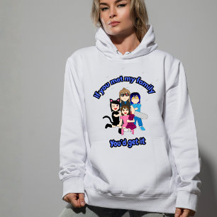 Wenn du meine Familie kennen würdest, würdest du e Hoodie