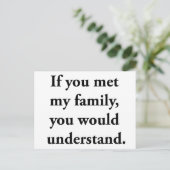 Wenn du meine Familie kennst, würdest du es verste Postkarte (Stehend Vorderseite)