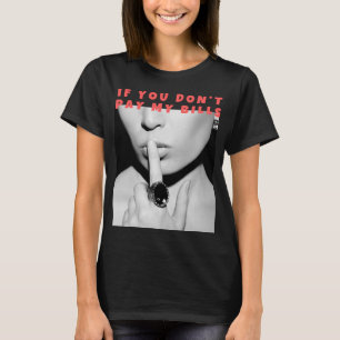 Wenn du meine Rechnungen nicht bezahle, komischer T-Shirt