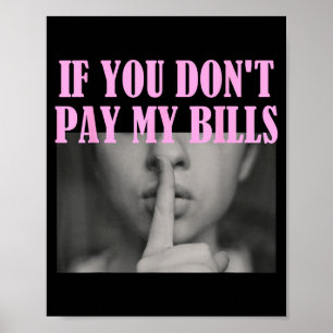 Wenn du meine Rechnungen nicht bezahlst Frauen Shh Poster