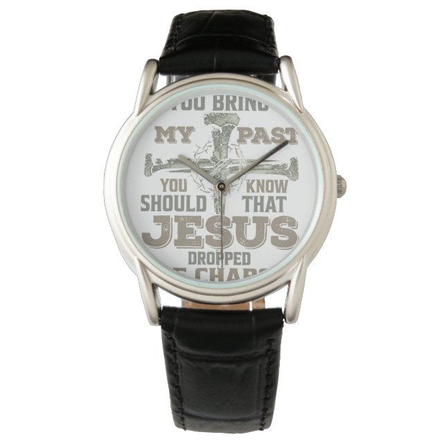 Wenn du meine Vergangenheit erweckst, solltest du  Armbanduhr (Vorderseite)